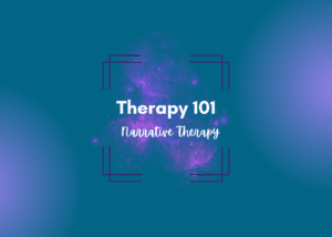 Therapy 101 Narrative Therapy
