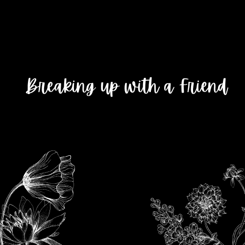 Breaking up with a friend
