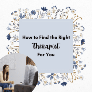 How to find the right therapist for you