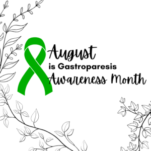 August is Gastroparesis Awareness Month